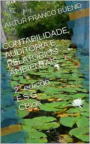Livro: CONTABILIDADE, AUDITORIA E RELATÓRIOS AMBIENTAIS 2ª edição E S G CBios