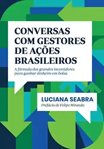 Livro: Conversas com gestores de ações brasileiros: A fórmula dos grandes investidores para ganhar dinheiro em bolsa