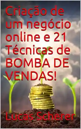 Livro: Criação de um negócio online e 21 Técnicas de BOMBA DE VENDAS!