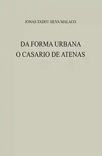 Livro: DA FORMA URBANA: O CASARIO DE ATENAS