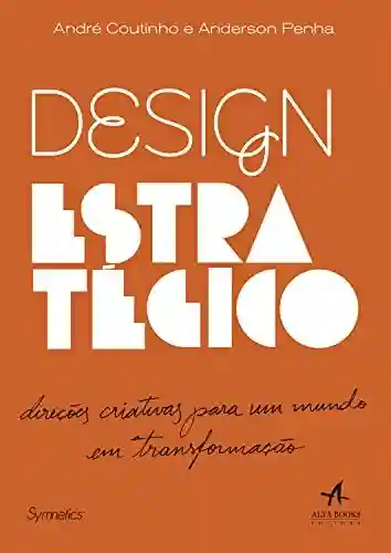 Livro: Design Estratégico: Direções criativas para um mundo em transformação