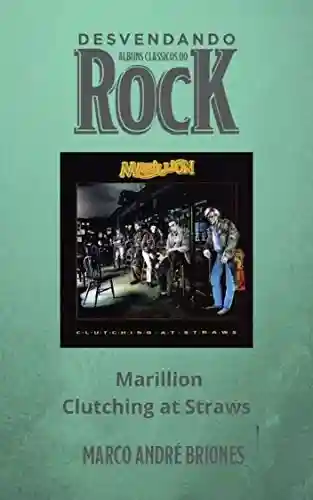 Livro: Desvendando Álbuns Clássicos do Rock – Marillion – Clutching at Straws