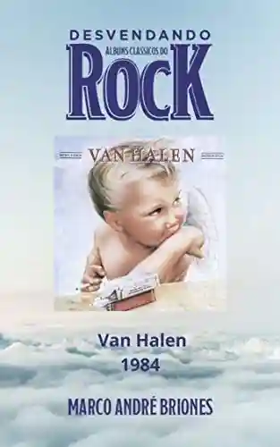 Livro: Desvendando Álbuns Clássicos do Rock – Van Halen – 1984