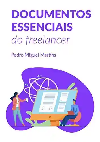 Livro: Documentos essenciais do Freelancer: Briefing, E-mails Essenciais, Apresentação, Proposta Comercial e Contrato de Prestação de Serviços.