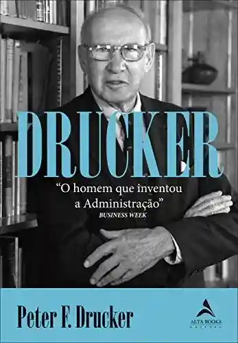 Livro: Drucker: O Homem que Inventou a Administração