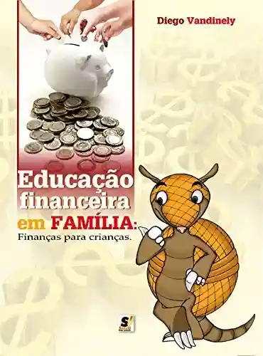 Livro: Educação Financeira em Família: Finanças para Crianças