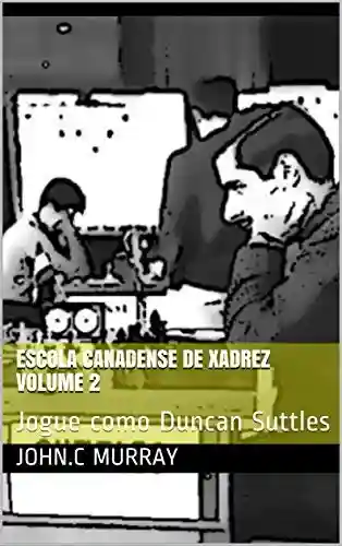 Livro: Escola Canadense de Xadrez Volume 2: Jogue como Duncan Suttles