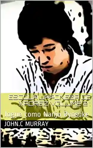 Livro: Escola Japonesa de Xadrez volume 2 :: Jogue como Nanjo Ryosuke