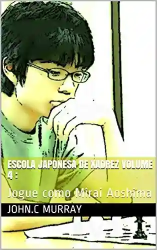 Livro: Escola Japonesa de Xadrez volume 4 :: Jogue como Mirai Aoshima