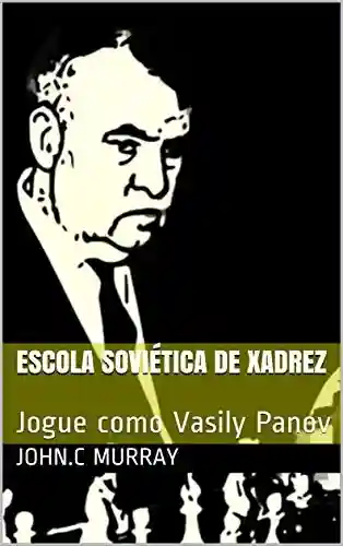 Livro: Escola Soviética de Xadrez: Jogue como Vasily Panov