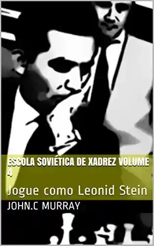 Livro: Escola Soviética de Xadrez volume 4: Jogue como Leonid Stein