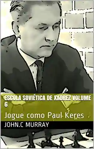 Livro: Escola Soviética de Xadrez volume 6: Jogue como Paul Keres