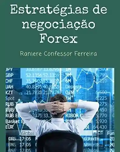 Livro: Estratégias de negociação Forex: Seja um Trader de sucesso com este material!