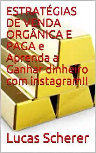 Livro: ESTRATÉGIAS DE VENDA ORGÂNICA E PAGA e Aprenda a Ganhar dinheiro com instagram!!