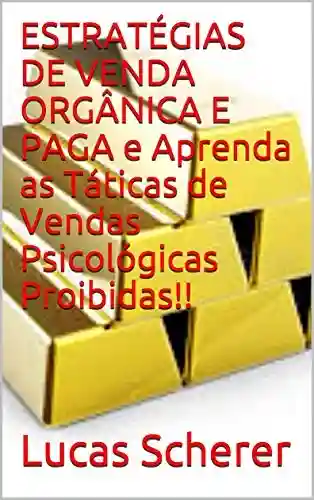Livro: ESTRATÉGIAS DE VENDA ORGÂNICA E PAGA e Aprenda as Táticas de Vendas Psicológicas Proibidas!!