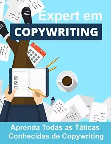 Livro: Expert em Copywriting: Aprenda Todas as Táticas Conhecidas de Copywriting (Copywriting Influente Livro 2)