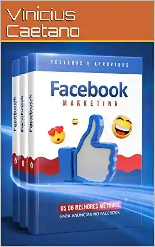 Livro: Facebook Marketing – Os 8 melhores métodos para anunciar no Facebook : Os Segredos Pouco Conhecidos Da Publicidade No Facebook Com O Poder De Atrair Visitas … Digital – Anúncios e Tráfego Pago)