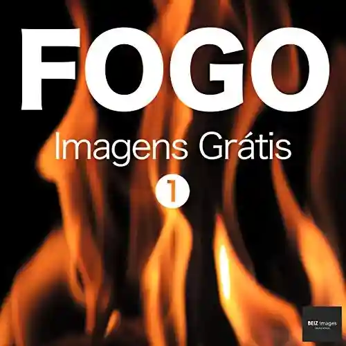 Livro: FOGO Imagens Grátis 1 BEIZ images – Fotos Grátis