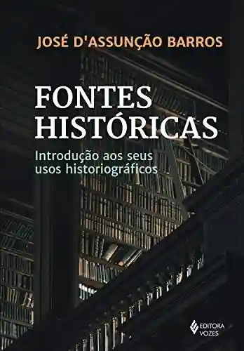 Livro: Fontes históricas: Introdução aos seus usos historiográficos