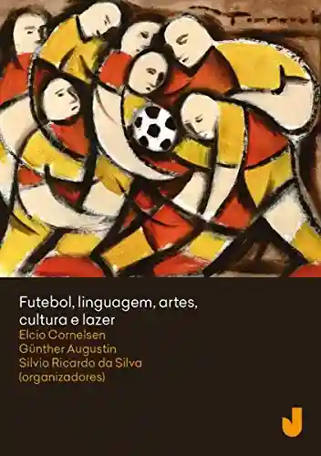 Livro: Futebol, linguagem, artes, cultura e lazer