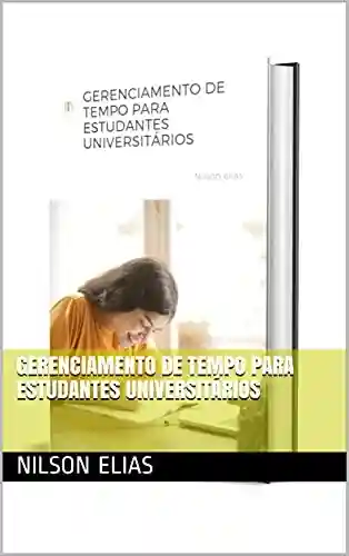 Livro: GERENCIAMENTO DE TEMPO PARA ESTUDANTES UNIVERSITÁRIOS