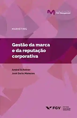 Livro: Gestão da marca e da reputação corporativa (Publicações FGV Management)