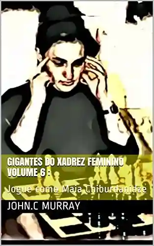 Livro: Gigantes do Xadrez Feminino volume 6 :: Jogue como Maia Chiburdanidze