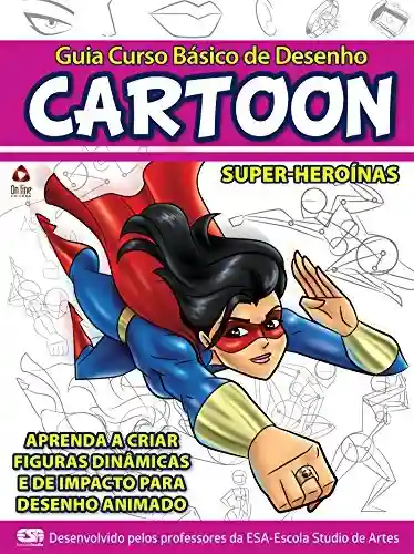 Livro: Guia Curso Básico de Desenho Cartoon – Super-Heroínas