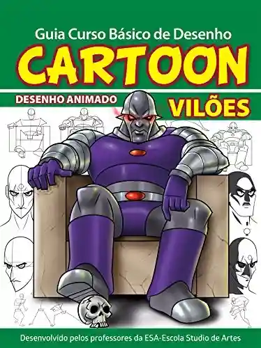 Livro: Guia Curso Básico de Desenho Cartoon – Vilões Ed.01