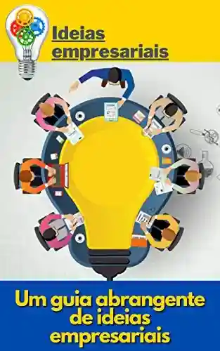 Livro: Ideias empresariais: Um guia abrangente de ideias empresariais