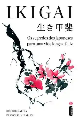 Livro: Ikigai: Os segredos dos japoneses para uma vida longa e feliz