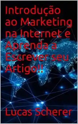 Livro: Introdução ao Marketing na Internet e Aprenda a Escrever seu Artigo!!
