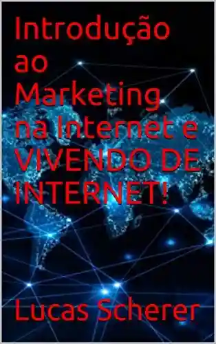 Livro: Introdução ao Marketing na Internet e VIVENDO DE INTERNET!