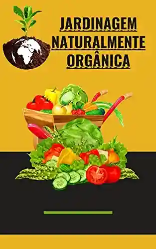 Livro: Jardinagem naturalmente orgânica