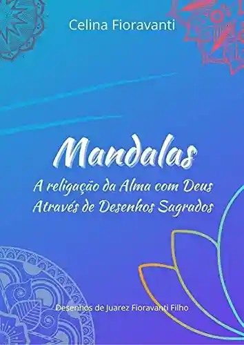 Livro: Mandalas: A Religação da Alma com Deus Através de Desenhos Sagrados