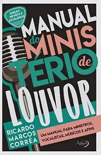 Livro: Manual do Ministério de Louvor: Um manual para ministros, vocalistas, músicos e afins