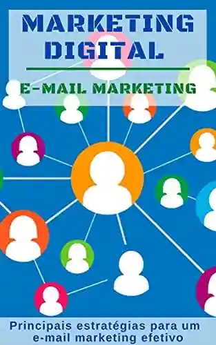 Livro: Marketing Digital: E-mail Marketing : Principais estratégias para e-mail marketing efetivo
