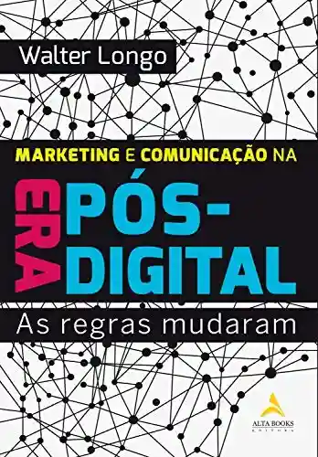 Livro: Marketing e Comunicação na Era Pós-Digital: As regras mudaram