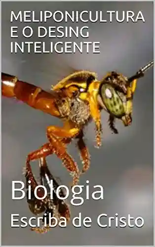 Livro: MELIPONICULTURA E O DESING INTELIGENTE: Biologia