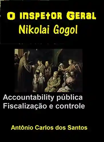 Livro: Nikolai Gogol: O inspetor geral.: Accountability pública; Fiscalização e controle; (Coleção Quasar K+ Livro 3)
