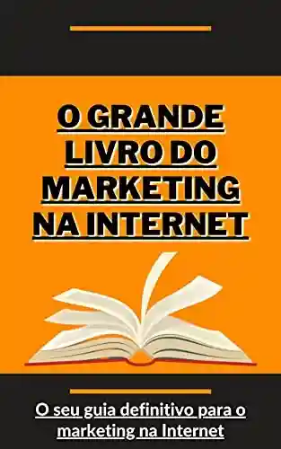 Livro: O grande livro do marketing na Internet