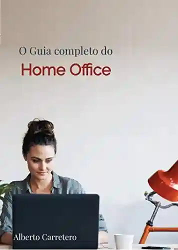 Livro: O Guia Completo do Home Office: Trabalhe em Casa