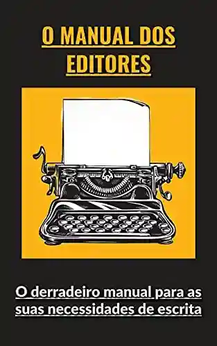 Livro: O Manual dos Editores: O derradeiro manual para as suas necessidades de escrita