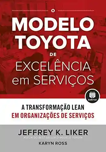 Livro: O Modelo Toyota de Excelência em Serviços: A Transformação Lean em Organizações de Serviço