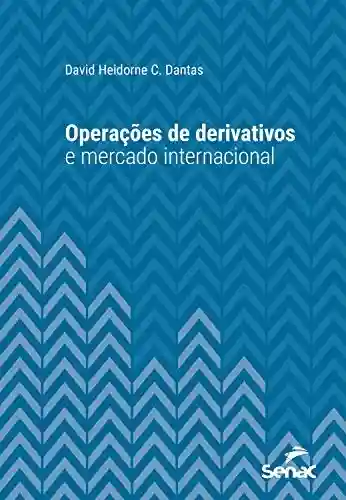 Livro: Operações de derivativos e mercado internacional (Série Universitária)