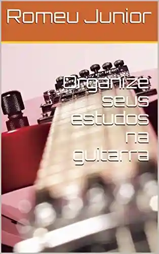 Livro: Organize seus estudos na guitarra