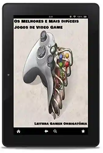 Livro: Os melhores e mais difíceis jogos de vídeo game de todos os tempos. : Leitura gamer obrigatória.