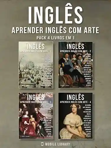 Livro: Pack 4 Livros em 1 – Inglês – Aprender Inglês com Arte: Aprenda a descrever o que vê, com textos bilingues Inglés e Português, enquanto explora belas obras … (Aprender Inglês com Arte (PT) Livro 5)