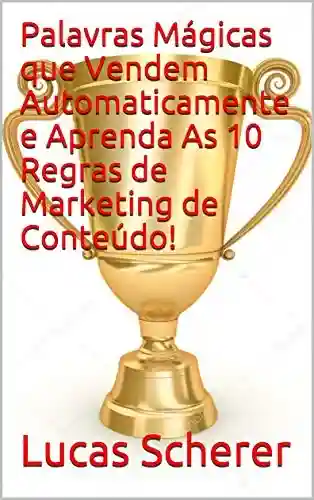 Livro: Palavras Mágicas que Vendem Automaticamente e Aprenda As 10 Regras de Marketing de Conteúdo!