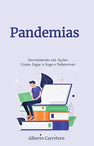Livro: Pandemia para Investidores: Como Jogar o Jogo e Sobreviver
